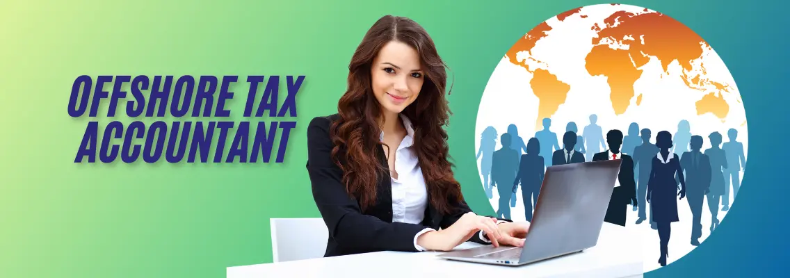 Hire Offshore Tax Accountant: The Ultimate Guide for US Accounting Firms